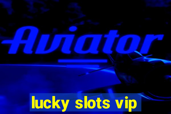 lucky slots vip
